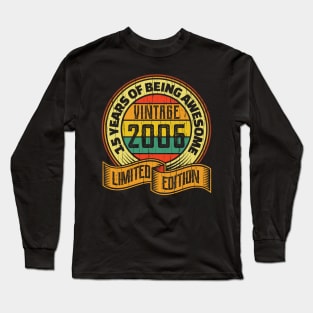 15 years of being awesome vintage 2006 Limited edition Long Sleeve T-Shirt